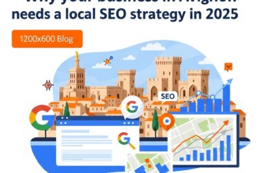 Pourquoi votre entreprise à Avignon a besoin d’une stratégie SEO locale en 2025