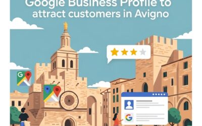 Comment optimiser votre fiche Google Business Profile pour attirer des clients à Avignon
